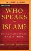 Who Speaks for Islam? - What a Billion Muslims Really Think (MP3 format, CD) - John L Esposito Photo