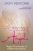 Protected by Angels - Magical True Stories of Angelic Intervention (Paperback) - Jacky Newcomb Photo