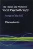 The Theory and Practice of Vocal Psychotherapy - Songs of the Self (Paperback) - Diane Austin Photo