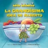 La Grandisima Idea de Alberto (Albert's Bigger Than Big Idea) - Grande/Pequeno (Big/Small) (Spanish, Paperback) - Eleanor May Photo