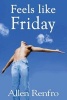 Feels Like Friday (Paperback) - Allen Renfro Photo