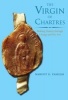 The Virgin of Chartres - Making History Through Liturgy and the Arts (Hardcover) - Margot E Fassler Photo