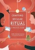 Crafting Secular Ritual - A Practical Guide (Paperback) - Jeltje Gordon Lennox Photo