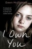 I Own You - An Abused Girl, a Terrified Wife, a Woman Who Wanted Revenge (Paperback, Main Market Ed.) - Dawn Mcconnell Photo