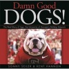 Damn Good Dogs! - The Real Story of UDA, the University of Georgia's Bulldog Mascots (Hardcover) - Sonny Seiler Photo