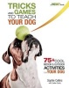 Tricks and Games to Teach Your Dog - 75+ Cool Activities to Bring Out Your Dog's Inner Star (Paperback) - Sophie Collins Photo