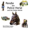 Pendle the Police Horse and the Stolen Kettle (Paperback) - David Palmer Davies Photo