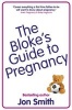 The Bloke's Guide to Pregnancy (Paperback) - Jon Smith Photo