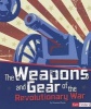 The Weapons and Gear of the Revolutionary War (Paperback) - Graeme Davis Photo