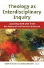 Theology as Interdisciplinary Inquiry - Learning with and from the Natural and Human Sciences (Paperback) - Robin W Lovin Photo