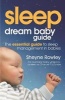 Dream Baby Guide - Sleep - The Essential Guide to Sleep Management in Babies (Paperback, Main) - Sheyne Rowley Photo