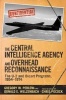 The Central Intelligence Agency and Overhead Reconnaissance - The U-2 and Oxcart Programs, 1954--1974 (Paperback) - Gregory W Pedlow Photo