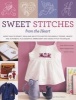 Sweet Stitches from the Heart - More Than 70 Project Ideas and 900 Stitch Motifs for Angels, Teddies, Hearts, and Alphabets, Plus Essential Embroidery and Cross-stitch Techniques (Paperback) - Anne Sohier Fournel Photo