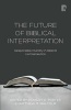 The Future of Biblical Interpretation - Responsible Plurality in Biblical Hermeneutics (Paperback) - Matthew R Malcolm Photo