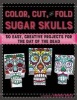 Color, Cut, and Fold Sugar Skulls - 30 Easy, Creative Projects for the Day of the Dead (Paperback) - Amanda Brack Photo