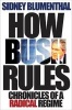 How Bush Rules - Chronicles of a Radical Regime (Hardcover) - Sidney Blumenthal Photo