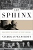 The Sphinx - Franklin Roosevelt, the Isolationists, and the Road to World War II (Hardcover) - Nicholas Wapshott Photo