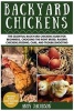 Backyard Chickens - The Essential Backyard Chickens Guide for Beginners: Choosing the Right Breed, Raising Chickens, Feeding, Care, and Troubleshooting (Paperback) - Andy Jacobson Photo