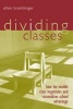 Dividing Classes - How the Middle Class Negotiates and Rationalizes School Advantage (Paperback) - Ellen A Brantlinger Photo