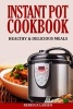 Instant Pot Cookbook - Healthy & Delicious Meals (Paperback) - Rebecca Larsen Photo