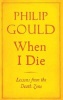 When I Die - Lessons from the Death Zone (Hardcover, New) - Philip Gould Photo