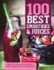 100 Best Smoothies & Juices - 100 Fresh and Nutritious Recipes to Keep You Feeling Healthy and Energized (Paperback) - Parragon Books Photo