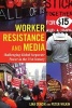 Worker Resistance and Media - Challenging Global Corporate Power in the 21st Century (Paperback, New edition) - Lina Dencik Photo