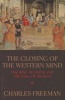 The Closing of the Western Mind - The Rise of Faith and the Fall of Reason (Paperback, New Ed) - Charles Freeman Photo