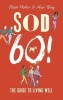 Sod Sixty! - The Guide to Living Well (Hardcover) - Muir Gray Photo