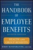 The Handbook of Employee Benefits: Health and Group Benefits (Hardcover, 7th Revised edition) - Jerry S Rosenbloom Photo