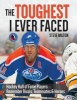 The Toughest I Ever Faced - Hockey Hall of Fame Players Remember Rivals, Teammates and Heroes (Paperback) - Steve Milton Photo