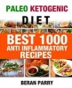 Paleo Ketogenic Best 1000 Anti - Inflammatory Recipes (Paperback) - Beran Parry Photo