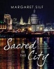 Sacred in the City - Seeing the Spiritual in the Everyday (Hardcover) - Margaret Silf Photo