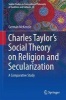 Interpreting Charles Taylor's Social Theory on Religion and Secularization 2017 - A Comparative Study (Hardcover, 1st Ed. 2017) - German McKenzie Photo