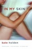 In My Skin - A Memoir of Addiction (Paperback) - Kate Holden Photo