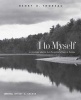 I to Myself - An Annotated Selection from the Journal of Henry D. Thoreau (Paperback) - Henry D Thoreau Photo