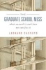 The Graduate School Mess - What Caused it and How We Can Fix it (Hardcover) - Leonard Cassuto Photo