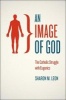 An Image of God - Catholics and American Eugenics (Hardcover) - Sharon M Leon Photo