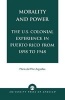 Morality and Power, v. XIX - The U.S. Colonial Experience in Puerto Rico From 1898 to 1948 (Paperback, New) - Maria Del Pilar Arguelles Photo