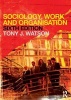 Sociology, Work and Organisation (Paperback, 6th Revised edition) - Tony Watson Photo