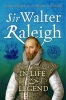 Sir Walter Raleigh - in Life and Legend (Hardcover) - Penry Williams Photo