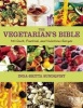 The Vegetarian's Bible - 350 Quick, Practical, and Nutritious Recipes (Paperback) - Inga Britta Sundqvist Photo