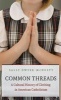 Common Threads - A Cultural History of Clothing in American Catholicism (Hardcover) - Sally Dwyer McNulty Photo