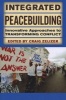 Integrated Peacebuilding - Innovative Approaches to Transforming Conflict (Paperback) - Craig Zelizer Photo