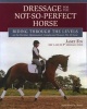 Dressage for the Not-so-perfect Horse - Riding Through the Levels (Hardcover) - Janet Foy Photo