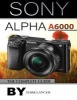 Sony Alpha A6000 - The Complete Guide (Paperback) - Mark Lancer Photo