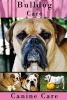 Bulldog Care - The Complete Guide to Caring for and Keeping Bulldogs as Pets (Paperback) - Canine Care Photo