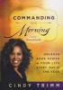 Commanding Your Morning Daily Devotional - Unleash God's Power in Your Life - Every Day of the Year (Hardcover) - Cindy Trimm Photo