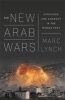 The New Arab Wars - Uprisings and Anarchy in the Middle East (Hardcover) - Marc Lynch Photo