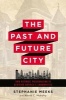 Past and Future City - How Historic Preservation in Reviving America's Communities (Paperback) - Stephanie Meeks Photo